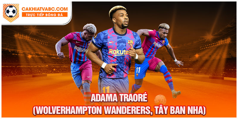 Adama Traoré - Cầu thủ chạy nhanh nhất đến từ Tây Ban Nha