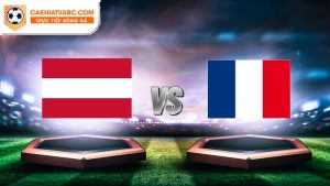 Nhận định trận đấu Áo vs Pháp ngày 18-06-2024 chung kết Euro 2024