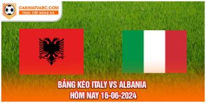 Nhận định bóng đá Euro 2024 Italy vs Albania 16-06-2024