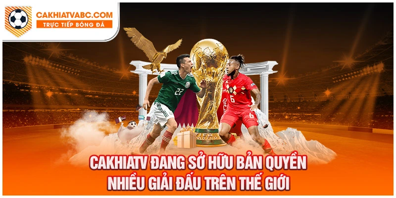 Sở hữu nhiều bản quyền của các giải đấu lớn