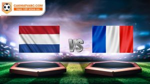 Nhận định, soi kèo Hà Lan vs Pháp hôm nay 22-06-2024